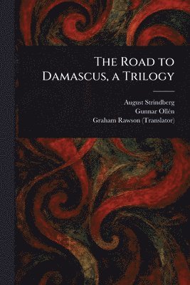 August Strindberg, Gunnar Ollén, Graham Rawson - Road to Damascus, a Trilogy, Häftad