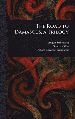August Strindberg, Gunnar Ollén, Graham Rawson - Road to Damascus, a Trilogy, Inbunden