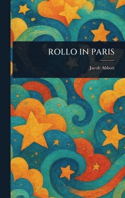 Jacob Abbott - Rollo in Paris, Inbunden