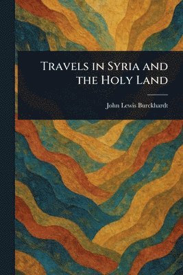 bokomslag Travels in Syria and the Holy Land
