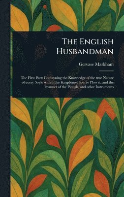 Gervase Markham - English Husbandman, Inbunden