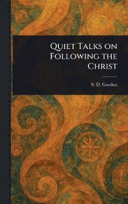 bokomslag Quiet Talks on Following the Christ