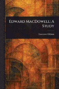 bokomslag Edward MacDowell