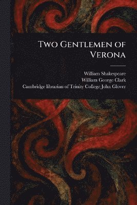 William Shakespeare, William George Clark, John Librarian of Trinity Co Glover - Two Gentlemen of Verona, Häftad