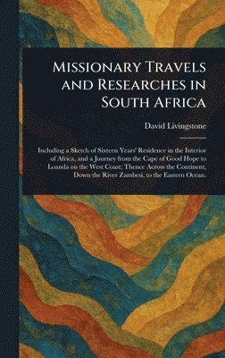 Missionary Travels and Researches in South Africa 1