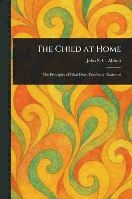 John Stevens Cabot Abbott - Child at Home, Häftad