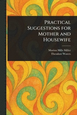 bokomslag Practical Suggestions for Mother and Housewife