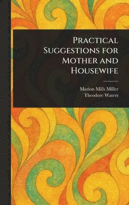 bokomslag Practical Suggestions for Mother and Housewife