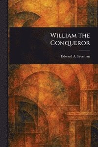 bokomslag William the Conqueror