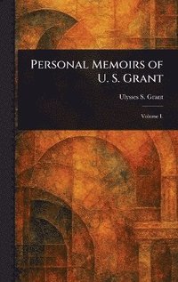 bokomslag Personal Memoirs of U. S. Grant