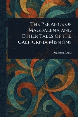bokomslag Penance of Magdalena and Other Tales of the California Missions