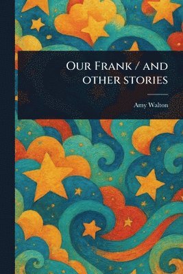 Amy Walton - Our Frank / and Other Stories, Häftad
