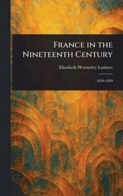 bokomslag France in the Nineteenth Century
