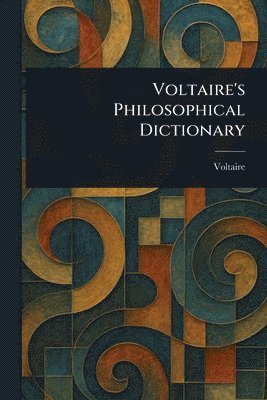 Voltaire's Philosophical Dictionary