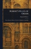 Henry M (Henry Martyn) Robert, Henry M. (Henry Martyn) Robert - Robert's Rules of Order, Inbunden