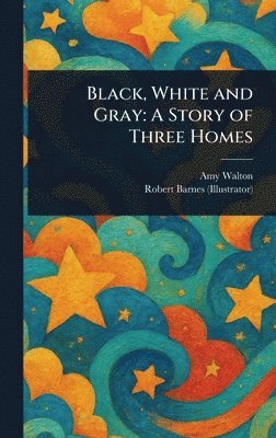 Amy Walton, Robert Barnes - Black, White and Gray, Inbunden