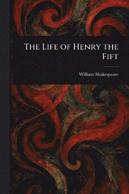 bokomslag Life of Henry the Fift