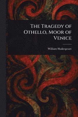 Tragedy of Othello, Moor of Venice