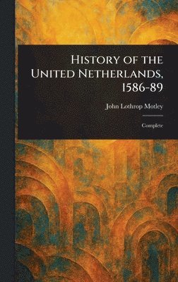 bokomslag History of the United Netherlands, 1586-89
