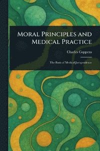 bokomslag Moral Principles and Medical Practice