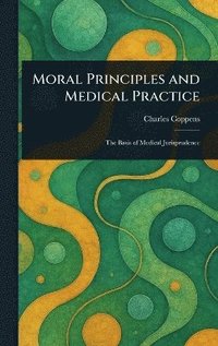 bokomslag Moral Principles and Medical Practice