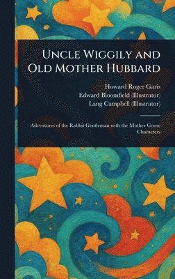 Howard Roger Garis, Edward Bloomfield, Lang Campbell - Uncle Wiggily and Old Mother Hubbard, Inbunden