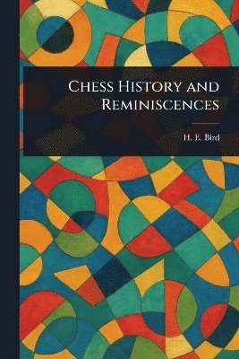 bokomslag Chess History and Reminiscences