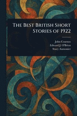 John Cournos, Edward J (Edward Joseph) O'Brien, Stacy Aumonier - Best British Short Stories of 1922, Häftad