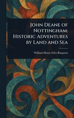 bokomslag John Deane of Nottingham
