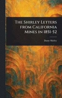 bokomslag Shirley Letters From California Mines in 1851-52