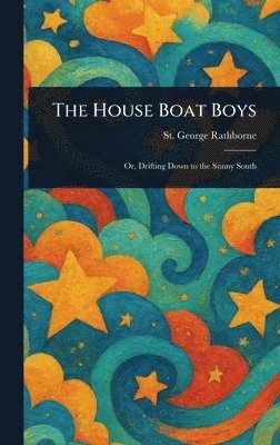 St George Rathborne - House Boat Boys, Inbunden