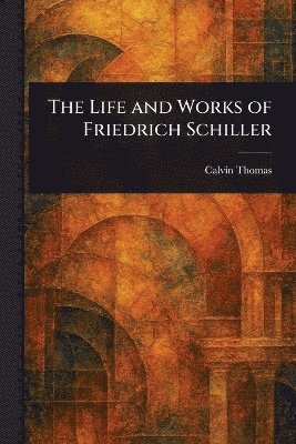 bokomslag Life and Works of Friedrich Schiller