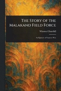 bokomslag Story of the Malakand Field Force