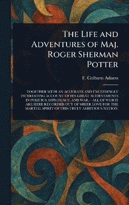 bokomslag Life and Adventures of Maj. Roger Sherman Potter