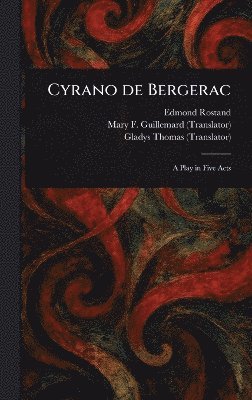 Edmond Rostand, Mary F Guillemard, Gladys Thomas - Cyrano De Bergerac, Inbunden