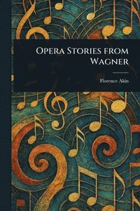 bokomslag Opera Stories From Wagner