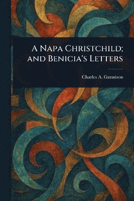 bokomslag Napa Christchild; and Benicia's Letters