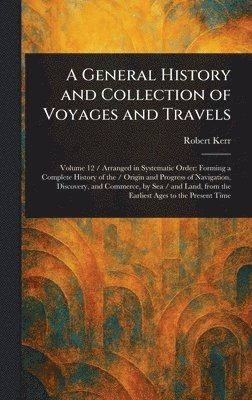 General History and Collection of Voyages and Travels