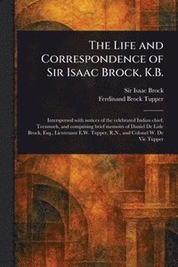 bokomslag Life and Correspondence of Sir Isaac Brock, K.B.