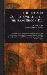 bokomslag Life and Correspondence of Sir Isaac Brock, K.B.
