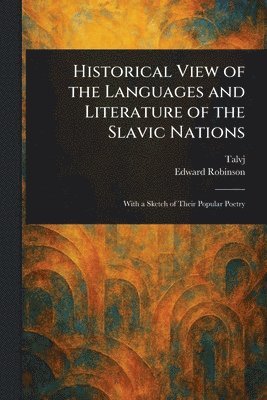 Historical View of the Languages and Literature of the Slavic Nations