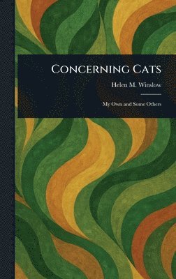 Helen M (Helen Maria) Winslow - Concerning Cats, Inbunden