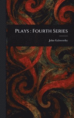 John Galsworthy - Plays, Inbunden