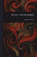 John Galsworthy - Plays, Häftad