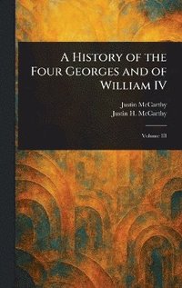 bokomslag History of the Four Georges and of William IV