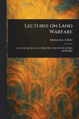bokomslag Lectures on Land Warfare