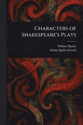 bokomslag Characters of Shakespeare's Plays