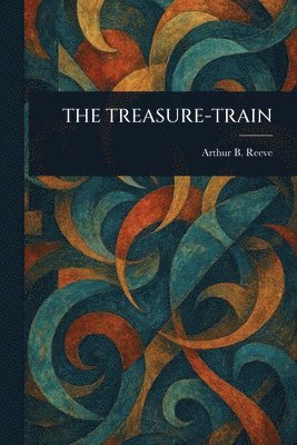 Arthur B (Arthur Benjamin) Reeve - Treasure-Train, Häftad