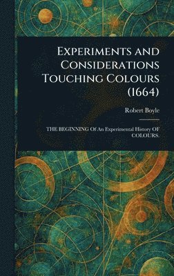 Robert Boyle - Experiments and Considerations Touching Colours (1664), Inbunden