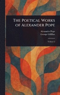 bokomslag Poetical Works of Alexander Pope